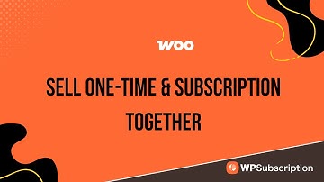 How to Offer Both One-Time and Subscription Payments in WooCommerce