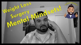 Weight Loss Surgery Mental Mindsets!
