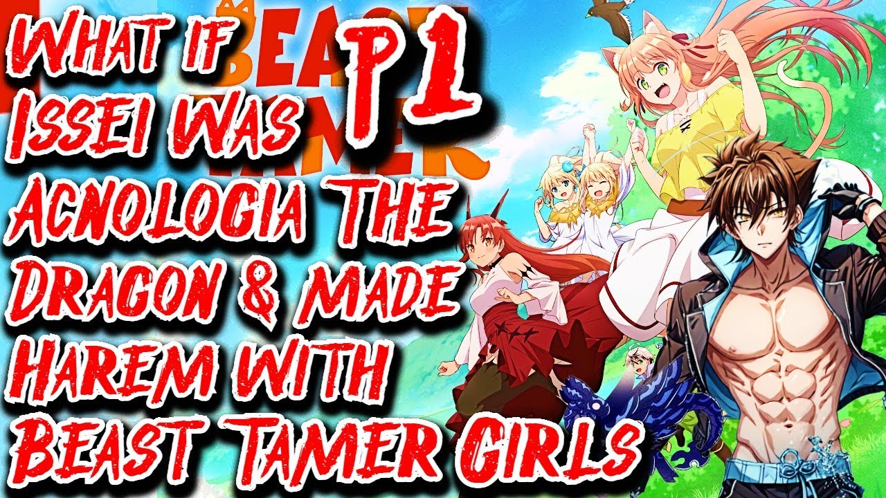 What if Issei was Acnologia The Dragon & made Harem with Beast Tamer Girls | Part 1 |