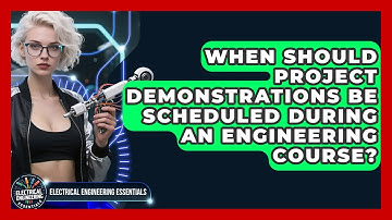 When Should Project Demonstrations Be Scheduled During an Engineering Course?