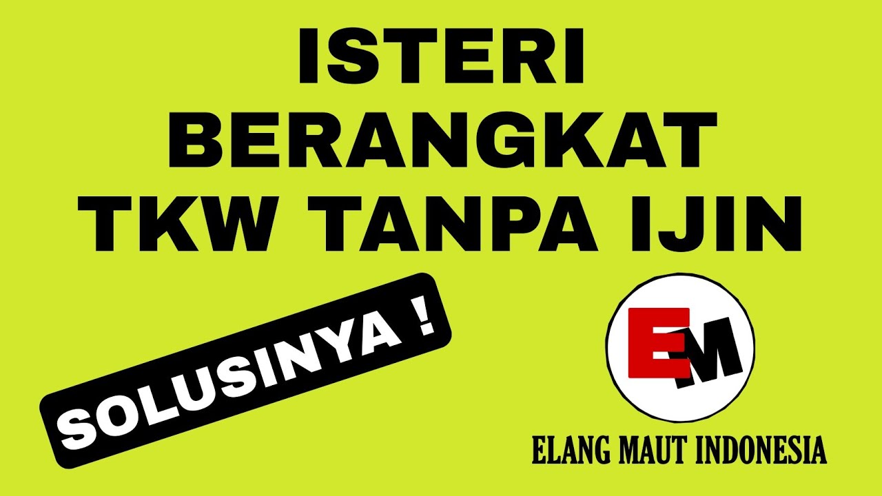 Isteri berangkat TKW tanpa ijin. Ini solusinya