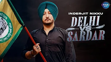 INDERJEET NIKKU : Delhi V/S Sardar ( Full Video ) Latest Punjabi Song 2021 | New Punjabi Song 2021