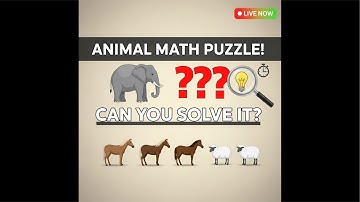 “Live Animal Math Puzzle Challenge - Can You Solve It? 🐘🐴🐑”
