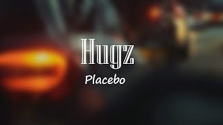 Hugz - Placebo 🎧Lyrics