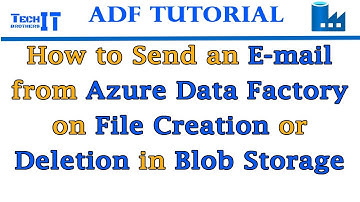 How to Send an email from Azure Data Factory on File Creation or Deletion in Blob Storage - ADF