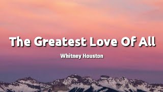 Whitney Houston - The Greatest Love Of All (Lyrics)