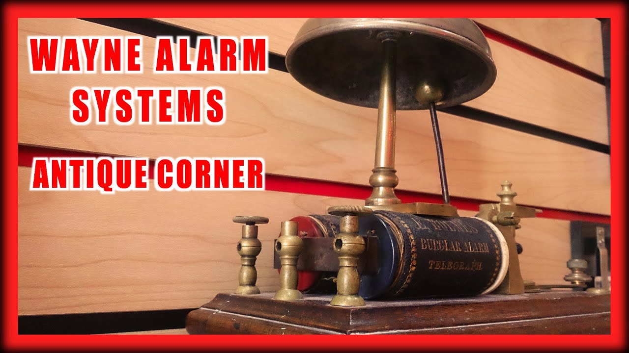 Wayne Alarm Antique Corner 32 About the Inventor YouTube