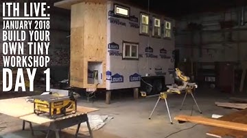 Incredible Tiny Homes Live:  January 2018 Build Your Own Tiny Home Workshop Day 1