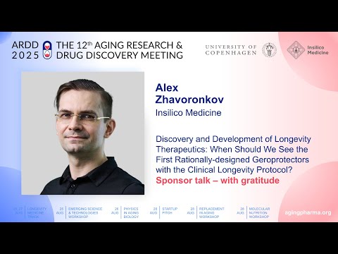 Alex Zhavoronkov at ARDD2025: Discovery and Development of Longevity Therapeutics: When Should We...