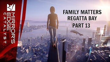 Mirrors Edge : Catalyst - Gameplay - (Ps4) - Part 13 - Family Matters - Regatta Bay