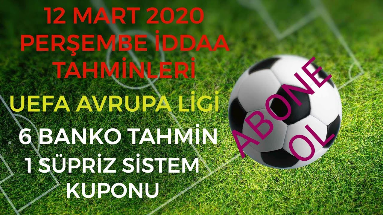 UEFA AVRUPA LiGi / 12 MART 2020 PERŞEMBE iDDAA TAHMiNLERi ...