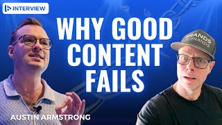 Why Most Content Fails (And How Virality Actually Works) - Austin Armstrong Interview
