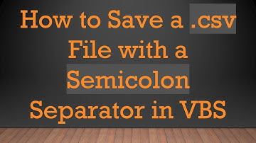 How to Save a .csv File with a Semicolon Separator in VBS