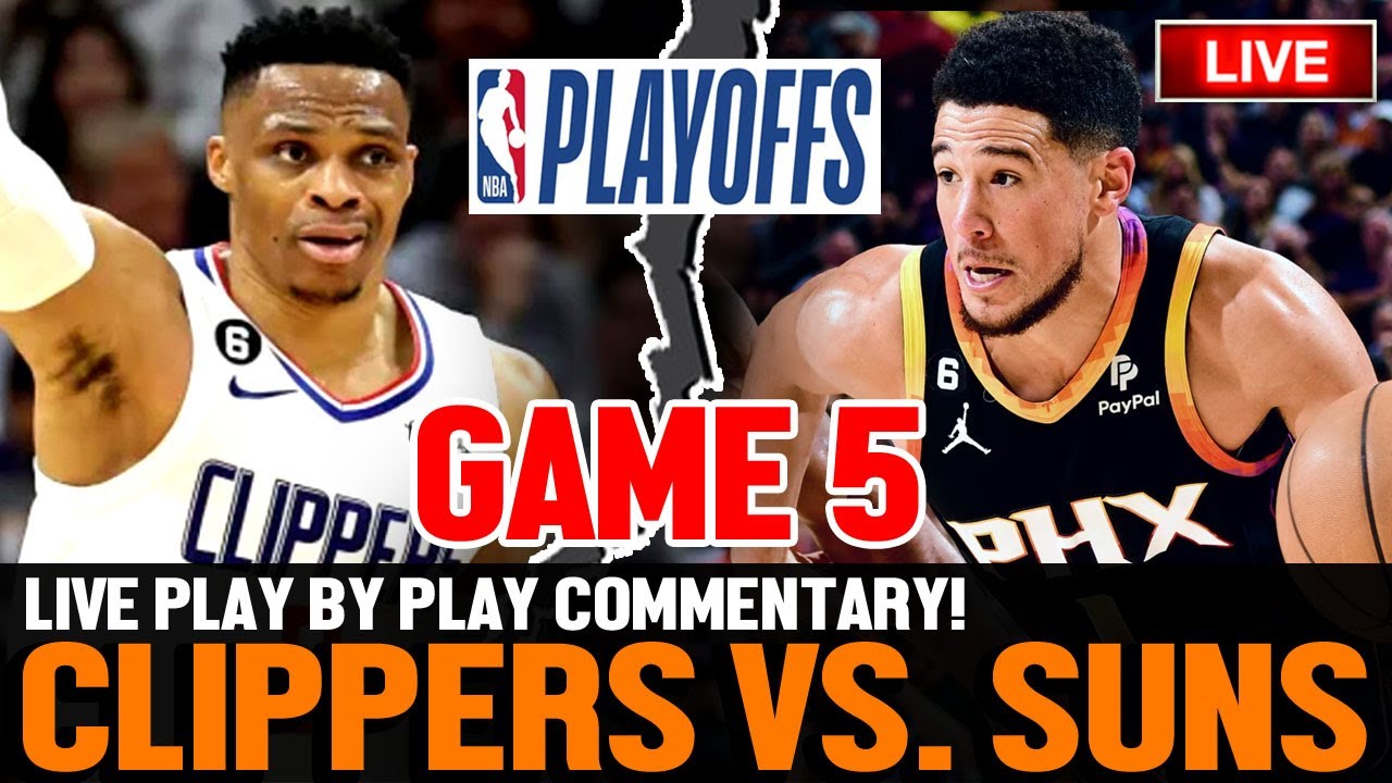 CLIPPERS VS SUNS GAME 5 NBA LIVE! Scoreboard and Play by Play Commentary