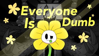 Everyone is Dumb // Undertale animation meme by LazyVraptor 11,493 views 1 year ago 39 seconds