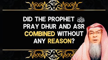 Did the Prophet ﷺ pray Dhur and Asr combined without any reason? assim al hakeem JAL