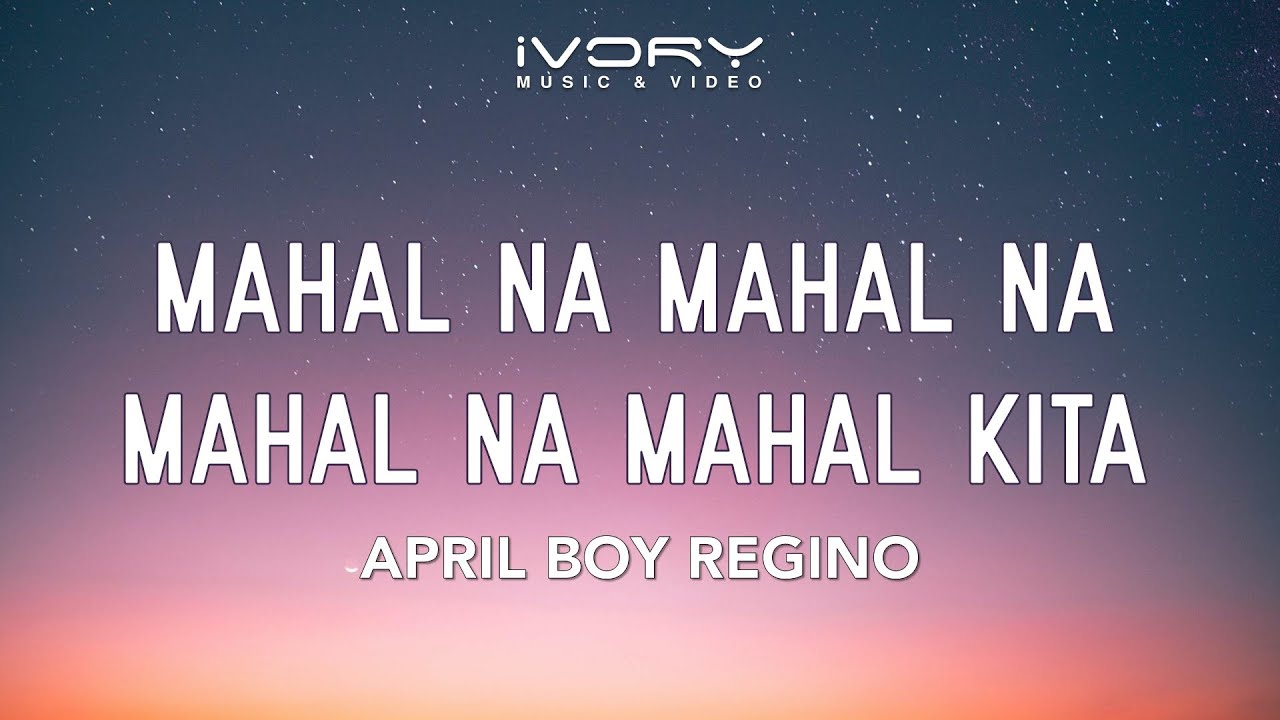 April Boy Regino   Mahal Na Mahal Na Mahal Na Mahal Kita Official Lyric Video