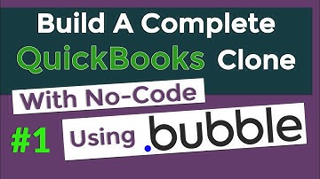 Part 1- Build A QuickBooks Clone In Bubble.io