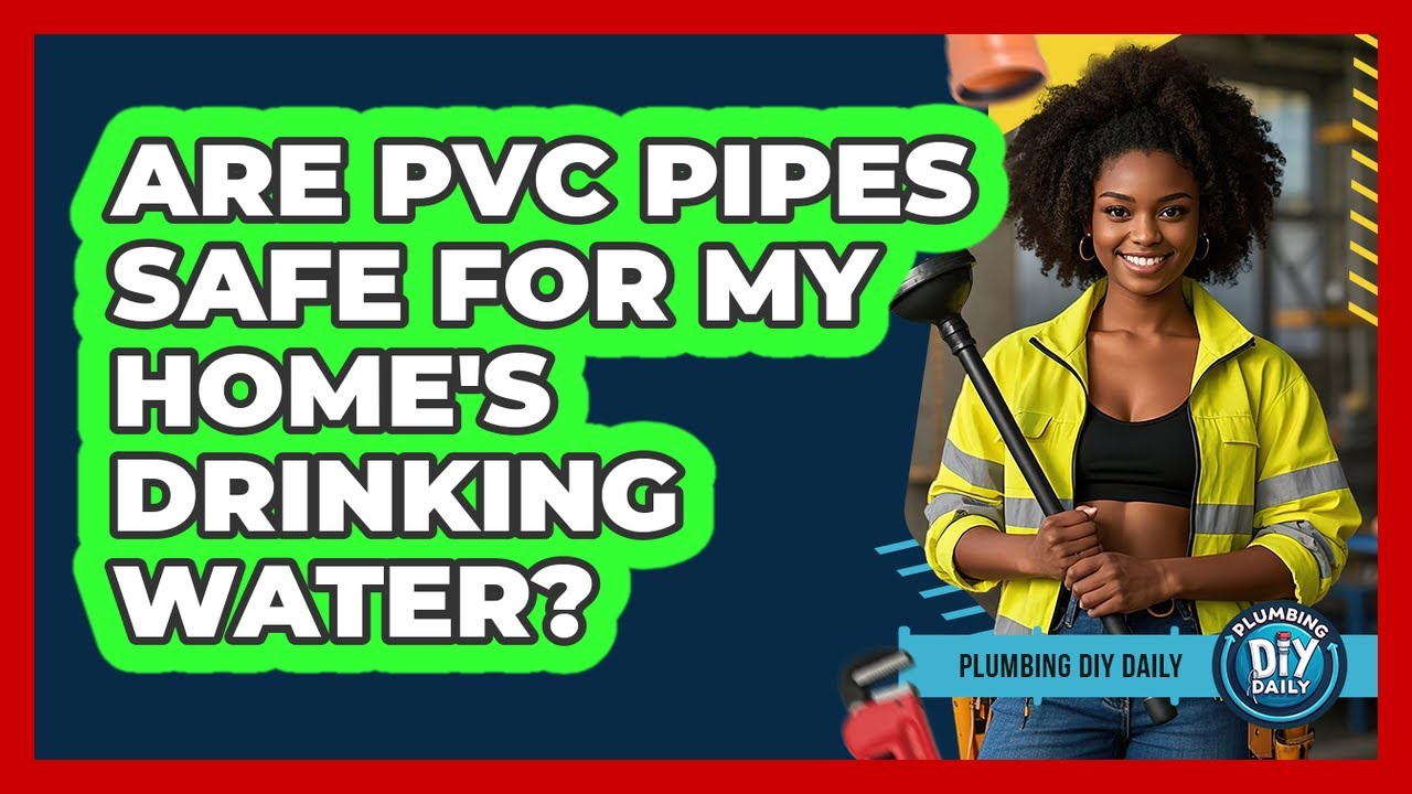 Are PVC Pipes Safe For My Home's Drinking Water? - Plumbing DIY Daily ...
