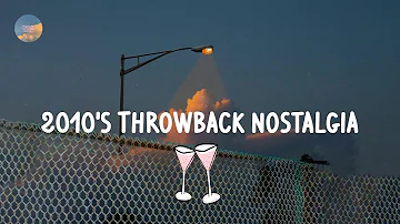 2010's Throwback nostalgia songs - Playlist to take you on a nostalgia trip