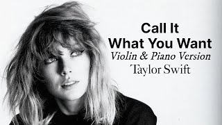 Call It What You Want (Violin \& Piano Version) - Taylor Swift | Lyric Video