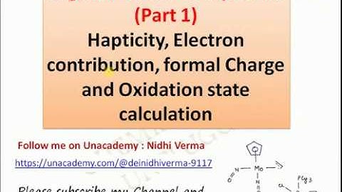 Hapticity, Electron contribution, formal Charge and Oxidation state calculation: Organometallics
