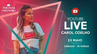 LIVE - Carol Coelho |  #FiqueEmCasa e Cante #Comigo