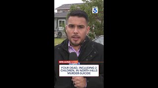 Four dead, including 2 children, in North Hills murder-suicide