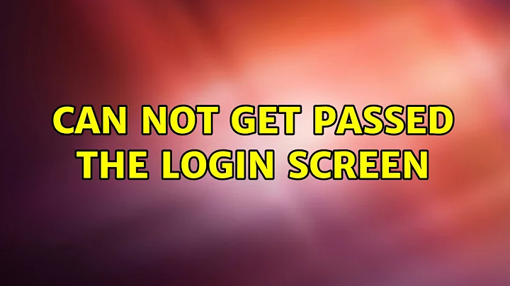 Can not get passed the login screen