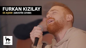 Furkan Kızılay - Ex Aşkım #Cover: pyst akustik