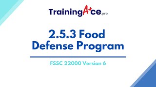 FSSC 22000 Version 6 - 2.5.3 Food Defense Program
