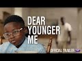 Dear Younger Me - Official Trailer - Available Now!