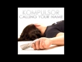 Kompulsor Calling your name Radio Edit GOOD SOURCE