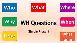Who, What, Where, When, Why, How, What time| WH  Questions