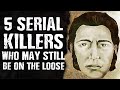 5 SERIAL KILLERS Who May Still Be On The Loose