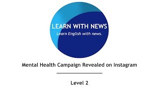 Mental Health Campaign Revealed on Instagram - Level 2 - British English