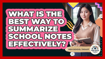 What Is The Best Way To Summarize School Notes Effectively?