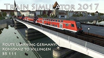 Train Simulator 2017 - Route Learning Germany: Konstanz to Villingen (BR 111)