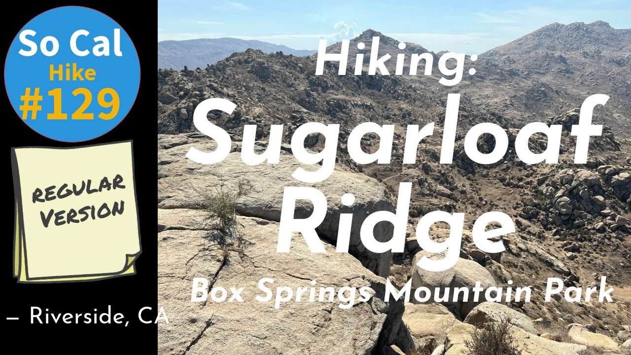 Hike 129 Sugarloaf Ridge, Box Springs Mountain Park, Riverside, CA