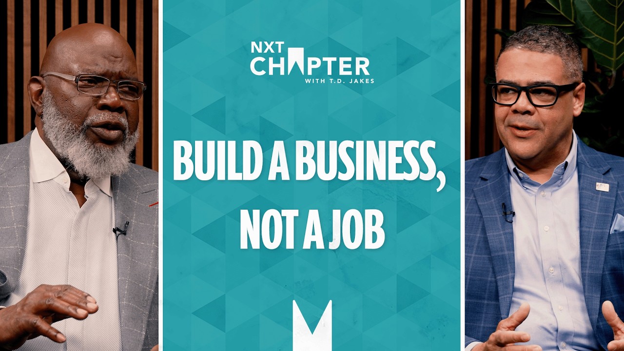 The Truth Young Entrepreneurs Need to Hear About Building a Business | NXT Chapter with T.D. Jakes