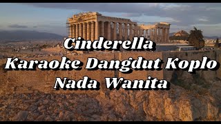 Cinderella - Karaoke Dangdut Koplo - Nada Wanita