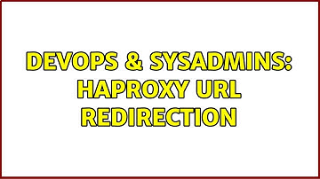 DevOps & SysAdmins: HAProxy URL redirection