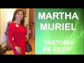 MARTHA MURIEL | HISTORIA DE ÉXITO
