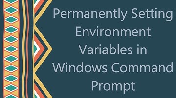 Permanently Setting Environment Variables in Windows Command Prompt
