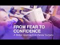 From Fear to Confidence: A Better Approach to Dental Surgery
