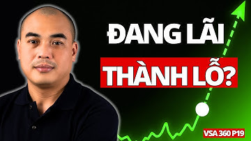 VSA 360 P19: LÃI thành LỖ: Sai lầm phổ biến nhất | VSA Thực Chiến | Quang Dũng DBD