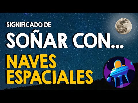 ¿Qué significa soñar con naves espaciales? 🚀 Aliens o astronautas 🚀