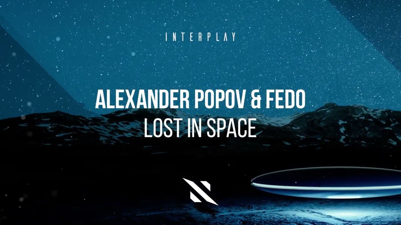 Watch Alexander Popov & Fedo - Lost In Space on YouTube Watch Alexander Popov & Fedo - Lost In Space on YouTube