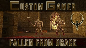 Fallen From Grace by Simon "Sock" O Callaghan - Quake single player