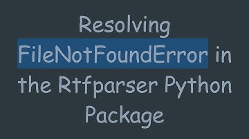 Resolving FileNotFoundError in the Rtfparser Python Package